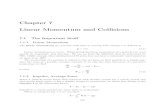 Chapter 7 Linear Momentum and Collisions · PDF fileChapter 7 Linear Momentum and Collisions 7.1 The Important Stu ... (7.1) Linear momentum is a vector. When giving the linear momentum