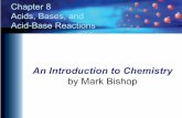 Chapter 8 Acids, Bases, and Acid-Base Reactionspreparatorychemistry.com/ppt_8Bishop_atoms.pdfChapter 8 Acids, Bases, and Acid-Base Reactions An Introduction to Chemistry ... • Acidic