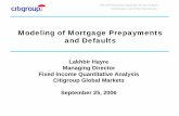 Modeling of Mortgage Prepayments and Defaultsieor.columbia.edu/...operations-research/pdf-files/Hayre_Lakhbir.pdf · Modeling of Mortgage Prepayments and Defaults ... Models to obtain