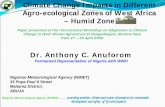 Climate Change Impacts in Different Agro … Change Impacts in Different Agro-ecological Zones of West Africa – Humid Zone Dr. Anthony C. Anuforom Permanent Representative of Nigeria