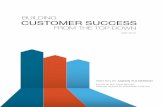 BUILDING CUSTOMER SUCCESS - · PDF fileBuilding Customer Success From the Top ... and (gulp) Twitter. DEFINING CUSTOMER SUCCESS Because on their deathbed, our users ... William K.