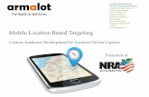 Mobile Location Based Targeting - · PDF fileDisplay Planning & Buying Real Time Programmatic Bidding Custom Outreach Networks Location Based Mobile Video, Pre-Roll, OTT Keyword Targeting