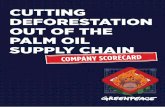 CUTTING DEFORESTATION OUT OF THE PALM OIL ... CUTTING DEFORESTATION OUT OF THE PALM OIL SUPPLY CHAIN 1 INTRODUCTION In recent years, the world’s biggest companies have woken up to