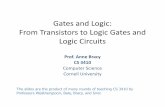 Gates and Logic: From Transistorsto Logic Gates and Logic ... · PDF fileGates and Logic: From Transistorsto Logic Gates and Logic Circuits Prof. Anne Bracy CS 3410 Computer Science