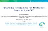 Financing Programme for JCM Model Projects by MOEJ · PDF fileEnergy Saving at Convenience Store 1.0MW Solar PV on Factory Rooftop Upgrading Air-saving Loom Centrifugal Chiller & Compressor