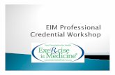 Welcome to the ACSM/Exercise is Medicine® …acsm.ideafit.com/files/resources/1116794.pdf · Provide candidates with practical applications and tools to better ... Health Care providers