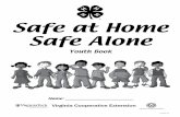 Safe at Home Safe Alone - Publications and Educational ... · PDF fileSection III: Handling Emergencies Chapter 13: Mini-, Maxi-, ... Safe at Home/Safe Alone is a workbook created