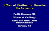 Paul D. Thompson, MD Director of Cardiology Henry Low ... · PDF fileEffect of Statins on Exercise Performance Paul D. Thompson, MD Director of Cardiology Henry Low Heart Center Hartford