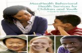 MassHealth Behavioral Health Services for Children and · PDF file1 Introduction 2 What’s in this Guide? 3 Who Is Eligible for MassHealth Behavioral Health Services? 6 When Is It