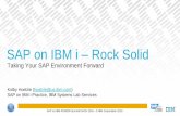 SAP on IBM i Rock Solid on...SAP on IBM i Practice, ... Supported with SAP NetWeaver 7.0 and higher ... SAP Memory Management Changes Starting with 7.4 Kernel