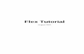 Flex Tutorial - Aristotle University of Thessalonikilpis.csd.auth.gr/curriculum/AI/material/flx_tut.pdf · Flex tutorial 1 INTRODUCTION TO FLEX 8 1.1 What is Flex? 8 1.1.1 What are