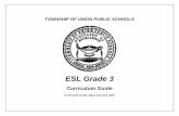 ESL Grade 3 - Township of Union Public Schools Curriculum Guides/ESL...ESL Grade 3 Curriculum ... This course has been designed to aid the students in learning to use the English ...