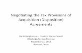 Negotiating the Tax Provisions of Acquisition … the Tax Provisions of Acquisition (Disposition) Agreements Daniel Leightman –Gardere Wynne Sewell HBA M&ASection Meeting November