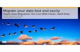 Migrate your data fast and easily - SAP Service … your data fast and easily Rapid Data Migration: Go Live With Clean, Valid Data Michael Sanjongco, SAP Labs Frank Densborn, SAP Labs