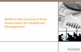 MDM in the Context of Data Governance for Healthcare ... · PDF file9 Master Data Management (MDM) • Master Data Management (MDM) is the practice of cleansing, rationalizing and