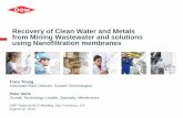 Recovery of Clean Water and Metals from Mining Wastewater ... · PDF filefrom Mining Wastewater and solutions using Nanofiltration membranes ... Removes Salts, Ions, Color, LMW ...