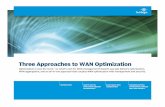 Three Approaches to WAN Optimizationdocs.media.bitpipe.com/io_11x/io_118259/item_987779/Three... · Three Approaches to WAN Optimization ... WAN connectivity (like 3G LTE and 4G LTE)