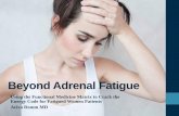 Beyond Adrenal Fatigue - Health Works Collective is Fatigue? Defined as subjective or objective: • Difficulty or inability initiating activity (perception of generalized weakness)
