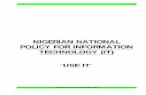 NIGERIAN NATIONAL POLICY FOR INFORMATION ... of 59 National Information Technology Policy NATIONAL POLICY FOR INFORMATION TECHNOLOGY (IT) EXECUTIVE SUMMARY 1 Preamble Information Technology