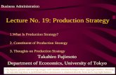 Lecture No. 19: Production Strategy - University of Tokyoocw.u-tokyo.ac.jp/lecture_files/eco_02/7/notes/en/Business... · Concept of "Strategy": ... Among various cost factors (EOQ,