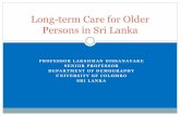 Long-term care for Older Persons in Sri Lanka 3 (c) Long-term care in... · Long-term Care for Older Persons in Sri Lanka . Changing Nature of Sri Lanka’s ... environment for elderly