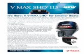 YAMAHA MARINE GROUP HOT SHEET V MAX SHO 115 · PDF fileTop Speed Comparison 3 V MAX SHO ® 115 YAMAHA MARINE GROUP HOT SHEET F115B_DOHC L4 16 big valve engine The 16-valve V MAX SHO