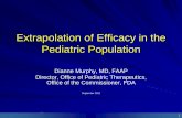 Extrapolation of Efficacy in the Pediatric Population: · PDF fileExtrapolation of Efficacy in the Pediatric Population Dianne Murphy, MD, FAAP . Director, Office of Pediatric Therapeutics,