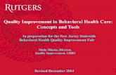 Quality Improvement in Behavioral Health Care: …ubhc.rutgers.edu/research_training/brti/tcr/documents/Rutgers... · Quality Improvement in Behavioral Health Care: Concepts and Tools