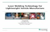 Laser Welding Technology for Lightweight Vehicle … & 10kW Laserline Fiber delivered diode laser Qty 2 x 6kW TRUMPF Disk Laser 6001 & 6002 5kW & 6kW IPG Fiber Laser / 1kW JK Fiber