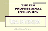 THE IEM PROFESSIONAL INTERVIEWweb1.fkm.utm.my/UserFiles/file/PI IEM Files/4.  The Interview.pdf · THE IEM PROFESSIONAL INTERVIEW Ir. Noor Hisham Yahaya. THE INTERVIEW comprises
