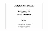 SUPERVALU - Jobisez Value/8754010.pdfSUPERVALU Electronic Commerce Electronic Data Interchange 875 PURCHASE ORDER Version 004010UCS March, 2002
