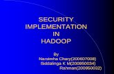 SECURITY IMPLEMENTATION IN HADOOPsearch.iiit.ac.in/cloud/presentations/28.pdf · Processes and mechanisms by which sensitive and valuable information and services are protected ...