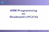 ARM Programming on Blueboard- · PDF fileVICVectAddr0-15: Hold the addresses of the Interrupt Service routines (ISRs) for the 16 vectored IRQ slots ... • LPC2148 have 2 UARTs, •