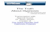 The Truth About · PDF fileDr. Brian Alman, Creator of The Quick Results Self Hypnosis Program . ... He, literally, trained with the founder of clinical hypnosis, Dr. Milton Erickson,