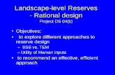 Landscape-level Reserves - Rational design Project DS 04(b) · PDF fileLandscape-level Reserves - Rational design Project DS 04(b) •Objectives: • to explore different approaches