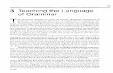 3 Teaching the Language Grammar - WAC …wac.colostate.edu/books/grammar/chapter3.pdfor the present, as in . ... On an elementary level, students can go hunting for simple struc ...
