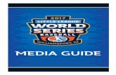 2017 World Series Media Guide - ll-production-uploads.s3 ... · PDF fileBrian McClintock - Senior Director ... Center includes the Media Hospitality Room and the ... an early arrival