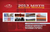 2013 Annual Meeting - Musculoskeletal Tumor Society, …msts.org/education_meetings/2013 MSTS Annual... · MSTS 2013 Annual Meeting 1 ... Benjamin Miller, MD Francis Y. Lee, ... 7:30