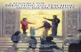 A RESOURCE FOR PREACHING AND TEACHING ABOUT THE · PDF fileA RESOURCE FOR PREACHING AND TEACHING ... PREACHING AND TEACHING ABOUT THE SACRAMENTS ... Introduction to Treatment of the