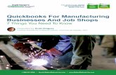 Quickbooks For Manufacturing Businesses And Job · PDF fileQuickbooks For Manufacturing Businesses And Job Shops 7 Things You Need To Know ... It was never designed to be a full blown