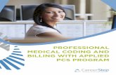PROFESSIONAL MEDICAL CODING AND BILLING - … coding and billing plays a critical role in the large ... on average, medical coders earn starting ... ICD-10-PCS Coding Practicum 17
