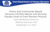 Home and Community Based Services (HCBS) … of Care Review Process Peer Reviewer- • Also known as physician reviewer • Allows medical judgment to be used for cases falling outside