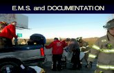E.M.S. and DOCUMENTATIONIt’s not necessary to use a lot of “technical ... section should include a scene description, mechanism of injury, ... E.M.S. and  · 2015-12-9