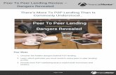 Peer To Peer Lending Review Dangers Revealed · PDF filePage 2 of 16 Peer To Peer Lending Review – Dangers Revealed In a world of zero percent interest rates, peer to peer lending