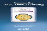 Understanding NGC Details Grading · PDF fileUnderstanding “NGC Details Grading ... Scale of one to 70. ... coin to extreme conditions that altered its surface irreversibly