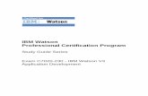 IBM Watson Professional Certification Program Watson Professional Certification Program Study Guide Series Exam C7020-230 - IBM Watson V3 Application Development Purpose of Exam Objectives