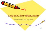 [PPT]Long and Short Vowel Sounds - ALEX | Alabama … and Short... · Web viewLong and Short Vowel Sounds Presented by: Lisa F. Garner Short Vowel Sounds There are five Short Vowel
