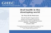 Oral Health in the Developing World · PDF fileOral health in the developing world . Page 2 • To outline the burden of oral disease worldwide ... *CPI = Community Periodontal Index
