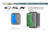 CSX Product Familiarisation - Rhona · PDF filecompact soft starters. The CSX User Manual lists ... All the most commonly used soft start and soft stop ... CSX Product Familiarisation