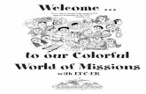 to our Colorful World of Missions - Eastern Region: · PDF fileto our Colorful World of Missions with EFC-ER. ... they need to share with other Christians and travel to churches to